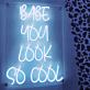 Babe You Look So Cool LED Neon Sign