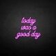 Today was a good day LED Neon Sign