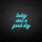 Today was a good day LED Neon Sign