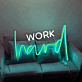 Work hard LED Neon Sign