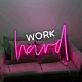 Work hard LED Neon Sign