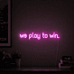 'We play to win' neon sign