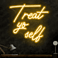 Treat Yo Self Script LED Neon Sign