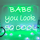 Babe You Look So Cool Script LED Neon Sign