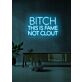 Bitch This Is Fame Not Clout LED Neon Sign