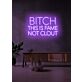 Bitch This Is Fame Not Clout LED Neon Sign