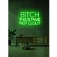 Bitch This Is Fame Not Clout LED Neon Sign