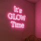 It’s Glow Time LED Neon Sign