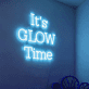It’s Glow Time LED Neon Sign
