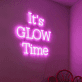 It’s Glow Time LED Neon Sign