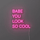 Babe you look so cool Elevate Your Cool Quotient with Neon