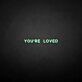 You're loved LED Neon Sign