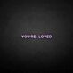 You're loved LED Neon Sign