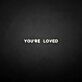You're loved LED Neon Sign