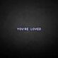You're loved LED Neon Sign