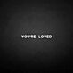You're loved LED Neon Sign