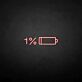 1% Low Battery LED Neon Sign