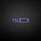 1% Low Battery LED Neon Sign