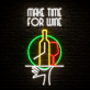 Make Time For Wine Neon Sign for Wine Lovers and Relaxing Spaces