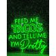 Feed Me Tacos Tell Me Im Pretty Taco Day Taco Humor Neon Sign for Dining Areas