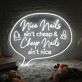 Nice Nails Ain’t Cheap LED Neon Sign