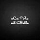 La vie est belle LED Neon Sign