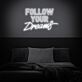 Follow Your Dreams Neon Sign for Inspirational Spaces