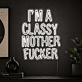 I'm A Classy Mother Fucker Neon Sign for Bold and Fun Spaces