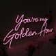 You’re My Golden Hour Pink LED Neon Sign