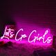 Let’s Go Girls Pink LED Neon Sign