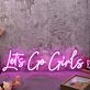 Let’s Go Girls Pink LED Neon Sign