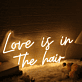 Love Is In The Hair Yellow Neon Sign for Beauty Salons
