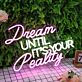 Dream Until It's Your Reality LED Neon Sign