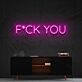F*CK YOU LED Neon Sign