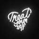 Treat Yourself Neon Sign Perfect for encouraging self-care