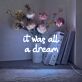 It Was All A Dream Sign Neon Sign Add a touch of whimsy to your space