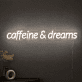 Caffeine And Dreams Neon Sign Ideal for coffee shops and dreamers