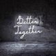 Better Together Customizables Neon Sign Celebrate unity and togetherness