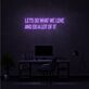 Let’s Do What We Love and Do a Lot of It LED Neon Sign