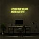 Let’s Do What We Love and Do a Lot of It LED Neon Sign