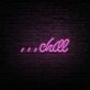 ...Chill Script LED Neon Sign