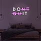 Don't Quit Neon Sign