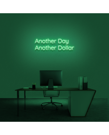 Another Day Another Dollar Neon Sign