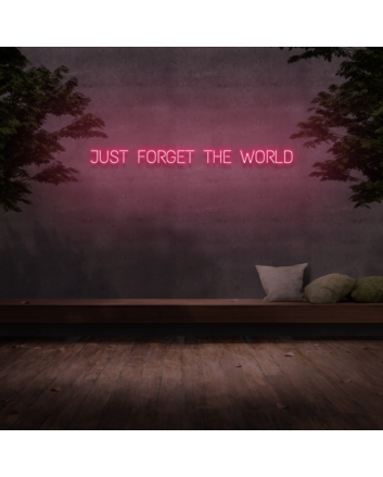&#39;Just Forget The World&#39; Neon Sign