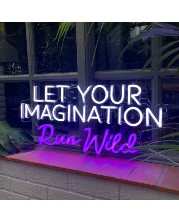 Let Your Imagination Run Wild Neon Sign (Dual Color)