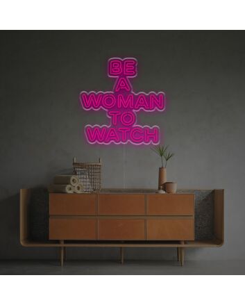Brighten Your Office, Store, or Home Decor with the Inspiring Be A Woman To Watch LED Neon Sign.