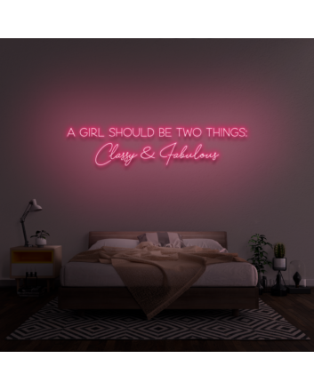 A girl should be two things: Classy &amp; Fabulous&#39; Neon Sign