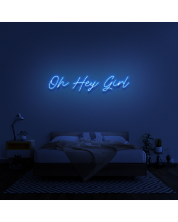 &#39;Oh Hey Girl&#39; Neon Sign