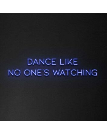 &#39;Dance Like No One's Watching&#39; Neon Sign