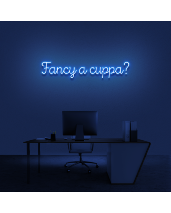Fancy A Cuppa&#39; Neon Sign